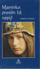 Maminko, prosím tě, nepij!