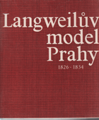 Langweilův model Prahy. Průvodce po Langweilově modelu Prahy 1826 1834