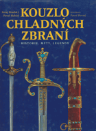 Kouzlo chladných zbraní. - Historie, mýty, legendy