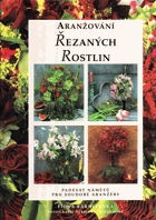 Aranžování řezaných rostlin - padesát námětů pro soudobé aranžéry