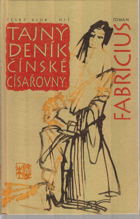 Tajný deník čínské císařovny - císařovnin životní příběh tak jak jej sama sepsala a ...