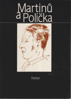 Martinů a Polička Pásmo textů, fotografií a výtvarných děl