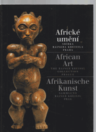 Africké umění - African art  Afrikanische Kunst - sbírka Rainera Kreissla Praha