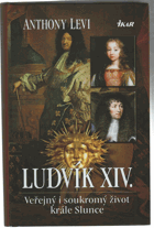 Ludvík XIV - veřejný i soukromý život krále Slunce