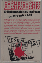 S diplomatickou poštou po Evropě i Asii