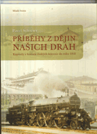 Příběhy z dějin našich drah - kapitoly z historie českých železnic do roku 1918