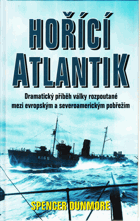 Hořící Atlantik - příběh bitvy o Atlantik 1939-1945