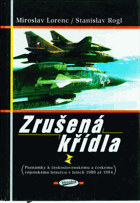 Zrušená křídla - poznámky k československému a českému vojenskému letectvu v letech 1989 ...